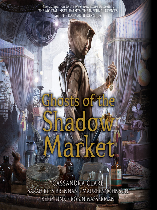 Title details for Ghosts of the Shadow Market by Cassandra Clare - Wait list